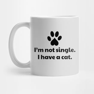 I'm not single I have a Cat Mug